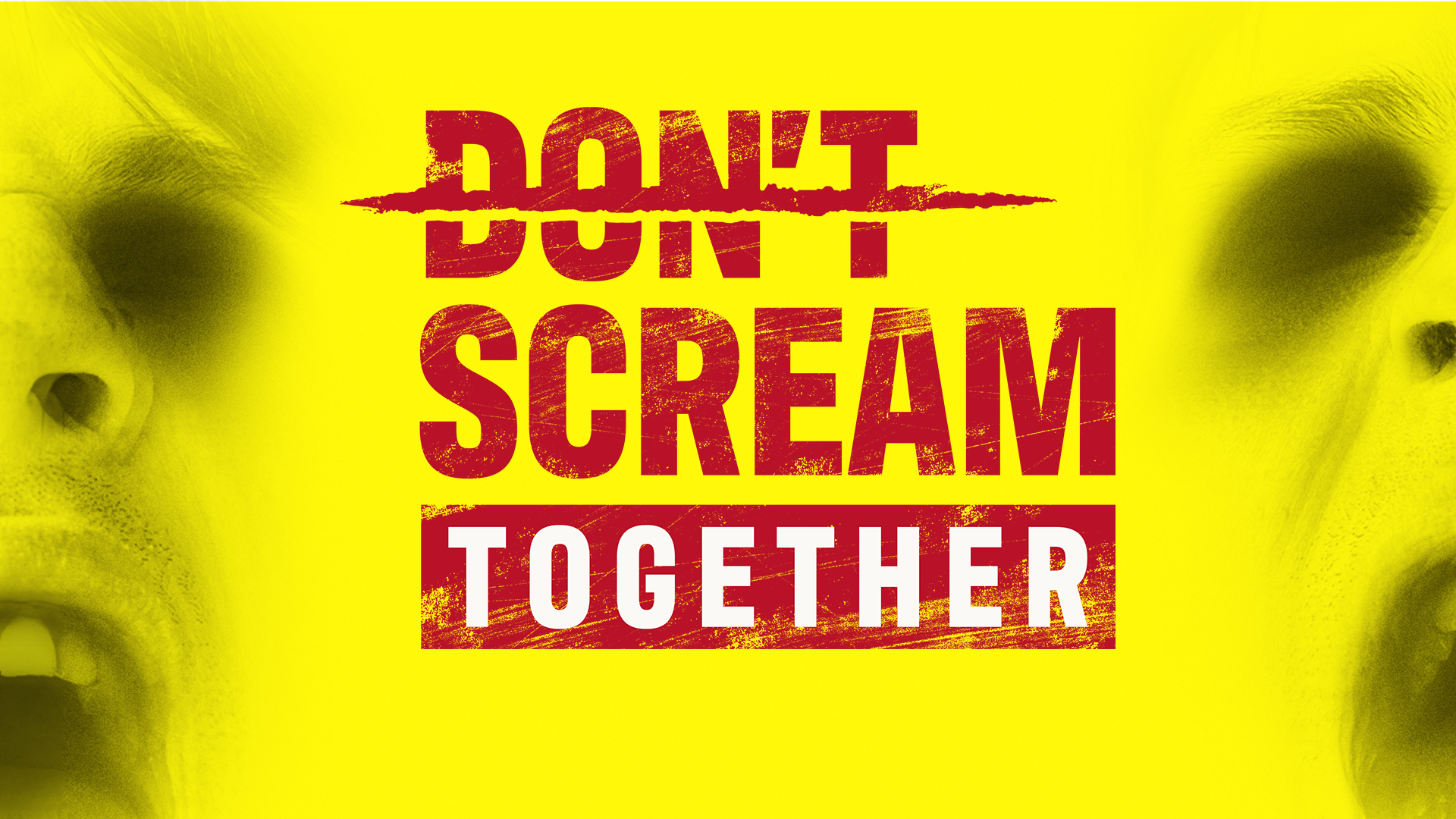 DON’T SCREAM TOGETHER