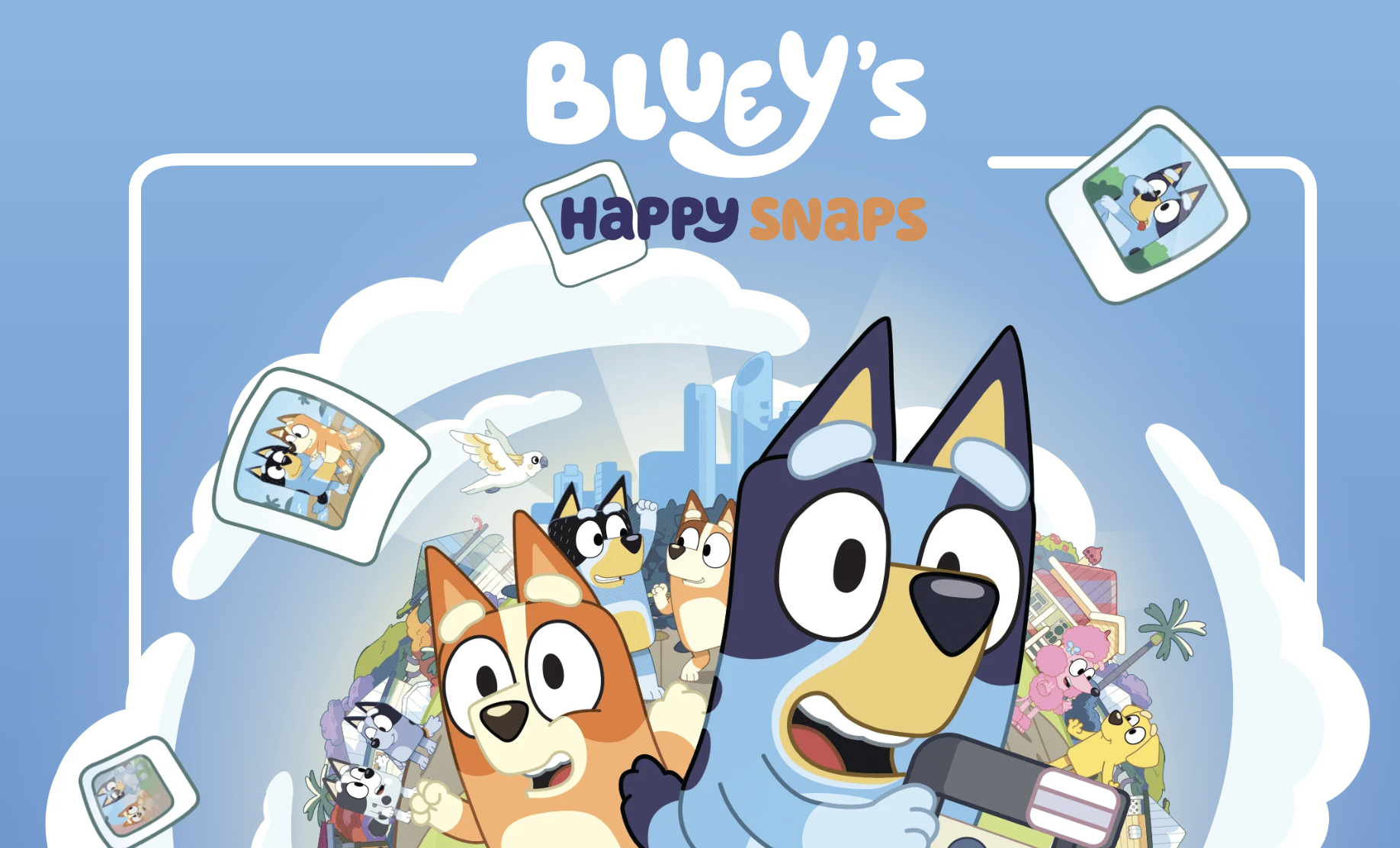 BLUEY’S HAPPY SNAPS