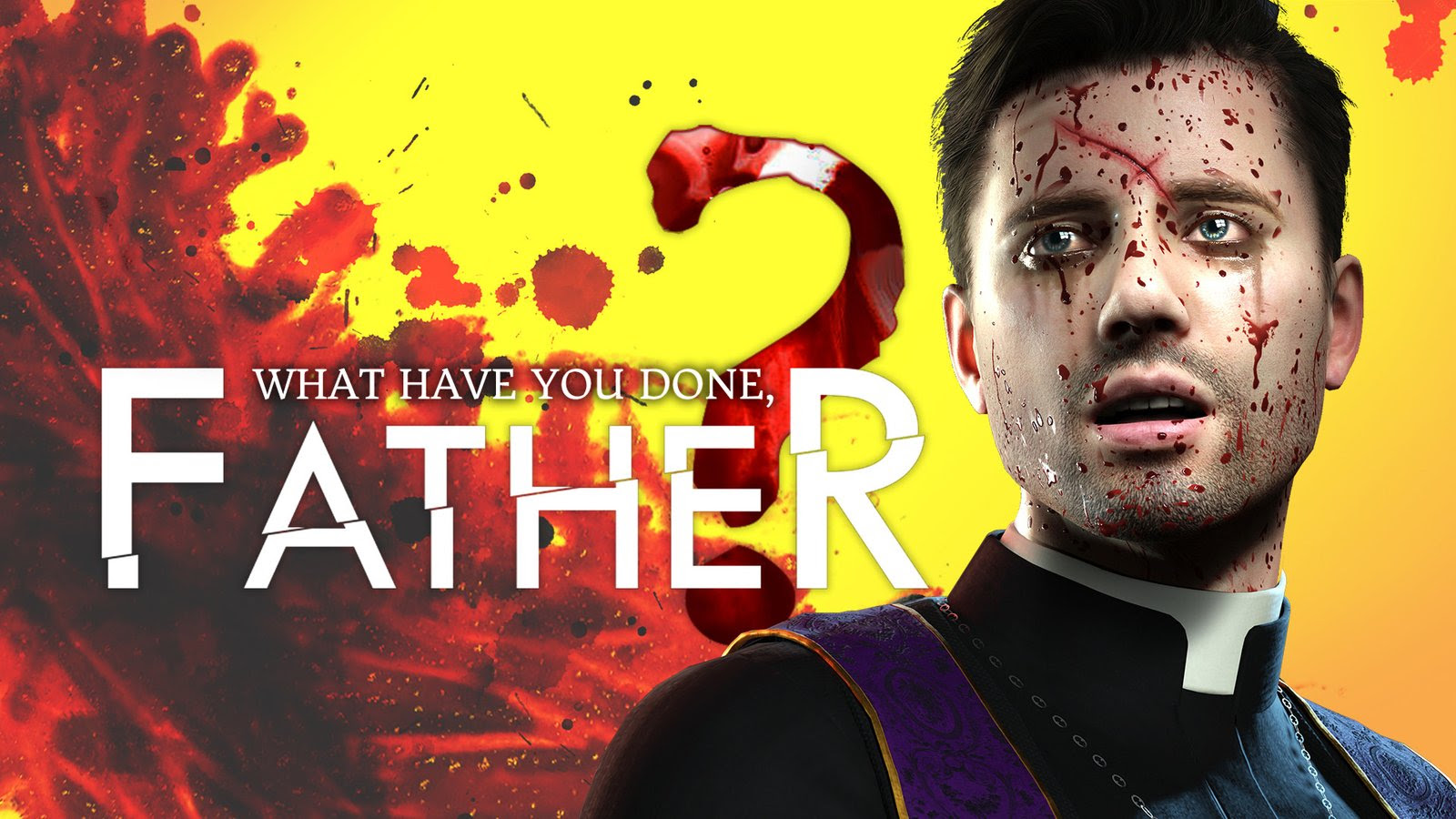 What have you done, Father?